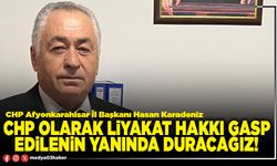 CHP olarak liyakat hakkı gasp edilenin yanında duracağız!