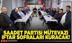 Saadet Partisi mütevazi iftar sofraları kuracak!