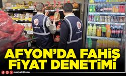 Afyon’da fahiş fiyat denetimi!