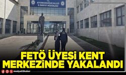 FETÖ üyesi kent merkezinde yakalandı