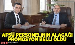 AFSÜ personelinin alacağı promosyon belli oldu