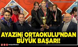 Ayazini Ortaokulu’ndan büyük başarı!