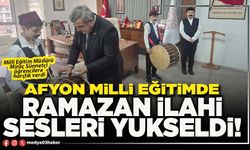 Afyon Milli Eğitimde ramazan ilahi sesleri yükseldi!