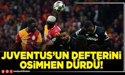 Juventus’un defterini Osimhen dürdü!