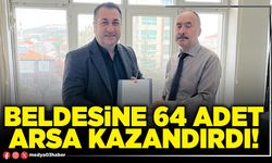 Beldesine 64 adet arsa kazandırdı!