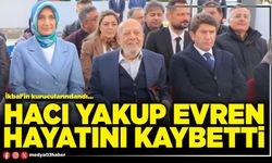Hacı Yakup Evren hayatını kaybetti