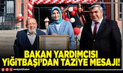 Bakan Yardımcısı Yiğitbaşı’dan taziye mesajı!
