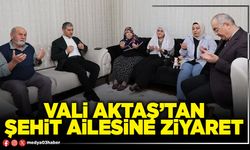 Vali Aktaş’tan şehit ailesine ziyaret
