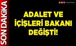 Adalet ve İçişleri Bakanı değişti!