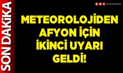 Meteorolojiden Afyon için ikinci uyarı geldi!