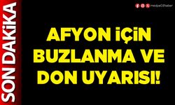Afyon için buzlanma ve don uyarısı!