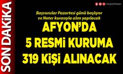 Afyon’da 5 resmi kuruma 319 kişi alınacak