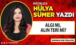 Algı mı, alın teri mi?