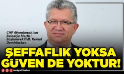 Şeffaflık yoksa güven de yoktur!