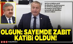 Olgun: Sayemde Zabıt katibi oldun!