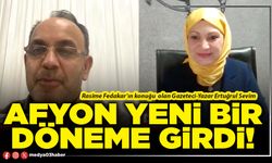 Afyon yeni bir döneme girdi!