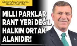 Milli Parklar rant yeri değil halkın ortak alanıdır!