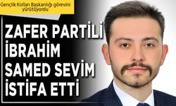 Zafer Partili İbrahim Samed Sevim istifa etti