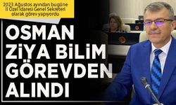 Osman Ziya Bilim görevden alındı