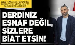 Derdiniz esnaf değil, sizlere biat etsin!
