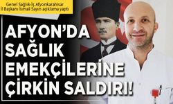 Afyon’da sağlık emekçilerine çirkin saldırı!