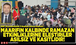 Maarifin kalbinde ramazan etkinliklerine eleştiriler asılsız ve kasıtlıdır!