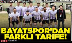 Bayatspor’dan farklı tarife!