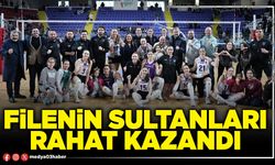 Filenin Sultanları rahat kazandı