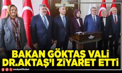 Bakan Göktaş Vali Dr.Aktaş’ı ziyaret etti