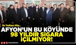 Afyon’un bu köyünde 98 yıldır sigara içilmiyor!