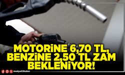 Motorine 6,70 TL, benzine 2,50 TL zam bekleniyor!