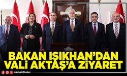 Bakan Işıkhan’dan Vali Aktaş’a ziyaret