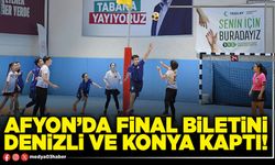 Afyon’da final biletini Denizli ve Konya kaptı!
