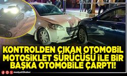 Kontrolden çıkan otomobil motosiklet sürücüsü ile bir başka otomobile çarptı!