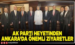 AK Parti heyetinden Ankara’da önemli ziyaretler