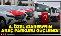 İl Özel İdaresi’nin araç parkuru güçlendi!
