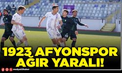 1923 Afyonspor ağır yaralı!
