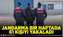 Jandarma bir haftada 61 kişiyi yakaladı