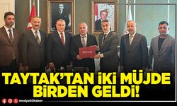Taytak’tan iki müjde birden geldi!