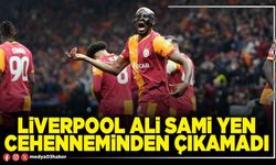 Liverpool Ali Sami Yen cehenneminden çıkamadı
