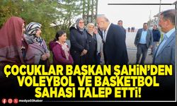 Çocuklar Başkan Şahin’den voleybol ve basketbol sahası talep etti!