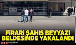Firari şahıs Beyyazı beldesinde yakalandı