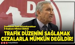 Trafik düzenini sağlamak cezalarla mümkün değildir!