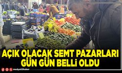 Açık olacak semt pazarları gün gün belli oldu