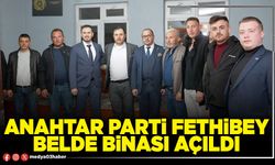 Anahtar Parti Fethibey Belde binası açıldı