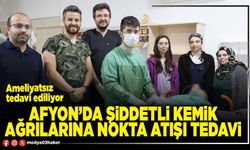 Afyon’da şiddetli kemik ağrılarına nokta atışı tedavi
