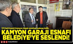 Kamyon garajı esnafı Belediye’ye seslendi!