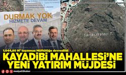 Kayadibi Mahallesi’ne yeni yatırım müjdesi