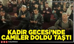 Kadir Gecesi’nde camiler doldu taştı