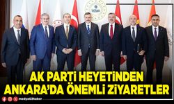 AK Parti heyetinden Ankara’da önemli ziyaretler